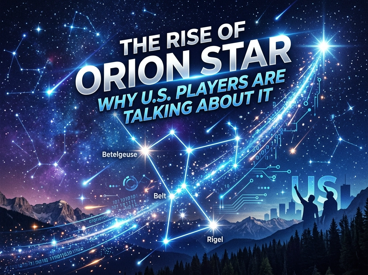 The Rise of Orion Star: Why U.S. Players Are Talking About It